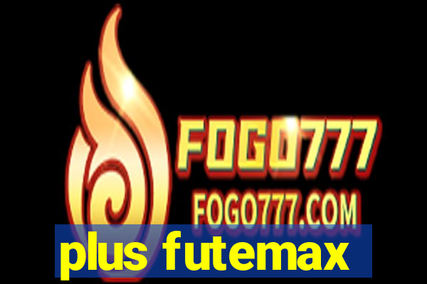 plus futemax